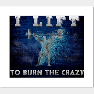 I lift to burn the crazy Posters and Art